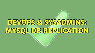 DevOps & SysAdmins: Mysql Db replication