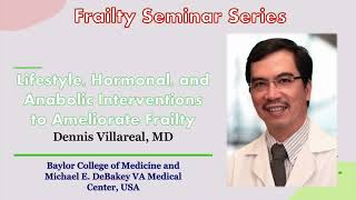 Frailty Seminar Series: Lifestyle, Hormonal, and Anabolic Interventions to Ameliorate Frailty