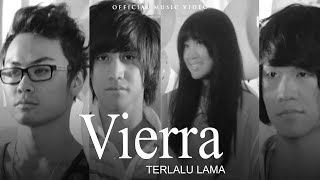 Vierra - Terlalu Lama (Official Music Video)