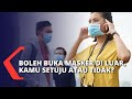 Kebijakan Penggunaan Masker Dilonggarkan! Kamu Setuju atau Tidak?