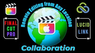 Unlock the power of remote video editing in Final Cut Pro - Lucidlink
