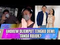 SELESAI JALANI REHAB ANDREW ANDIKA DIJEMPUT TENGKU DEWI, TANDA RUJUK? - SELEB ON NEWS