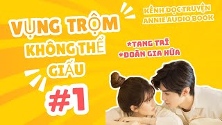 #1 Đọc Truyện: Vụng Trộm Không Thể Giấu|Chương1-20| Đoàn Gia Hứa- Tang Trĩ| Truyện Ngôn Tình Hay