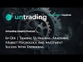 Ep 014 | Trading vs Holding: Mastering Market Psychology and Investment Success with Untrading