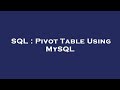 SQL : Pivot Table Using MySQL