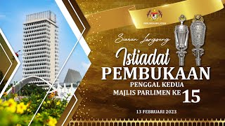 LANGSUNG : Istiadat Pembukaan Penggal Kedua Majlis Parlimen Ke-15 | 13 Februari 2023