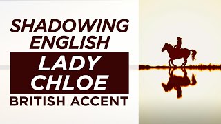 Shadowing English British Accent | Lady Chloe | L21