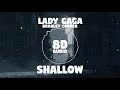 Lady Gaga, Bradley Cooper - Shallow | 8D Audio || Dawn of Music ||