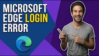 How To Fix Microsoft Edge Login Error (Easy Guide)