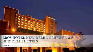 Eros Hotel New Delhi, Nehru Place - New Delhi Hotels, India