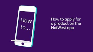 How to apply for a product on the NatWest app | NatWest