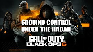 CALL OF DUTY BLACK OPS 6 - GROUIND CONTROL & UNDER THE RADAR -   PART 7