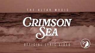 Crimson Sea | Official Lyric Video | The Altar Music