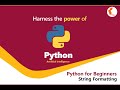 Python tutorial for Beginners [Full Course] String Formatting in Python.  Video Series Part 12