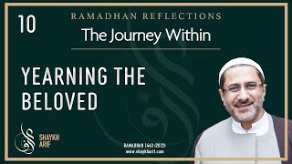 10. Yearning the Beloved | The Journey Within | Ramadhan 2022