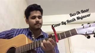 Bas Ek Baar | Cover By Razik Mujawar