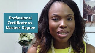 Professional Certificate vs. Masters Degree