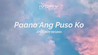 April Boy Regino - Paano Ang Puso Ko (Aesthetic Lyric Video)