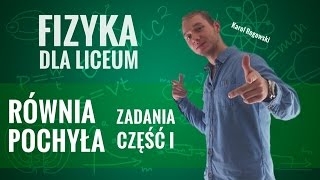 Fizyka - Równia pochyła (część I)