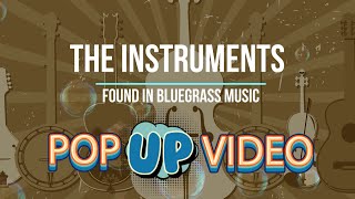 Pop Up Video - The Instruments of Bluegrass