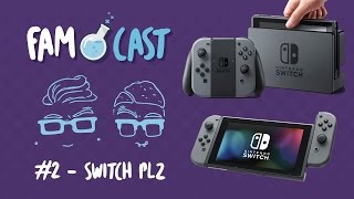 FAMcast - EP 2: Switch Plz