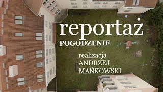 POGODZENIE - reportaż