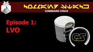 Command Stack: Episode 1: LVO