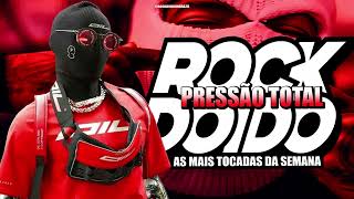 SET ROCK DOIDO 2024 - AS MAIS TOCADAS DA SEMANA (PRESSÃO TOTAL)