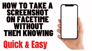 How To Take A Screenshot On Facetime Without Them Knowing