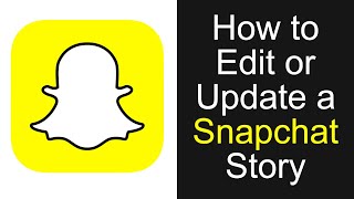 How to Edit or Update a Snapchat Story (2020)