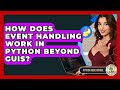 How Does Event Handling Work In Python Beyond GUIs? - Python Code School