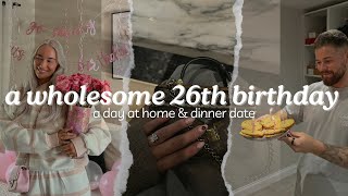 spend my 26th birthday with me!! 🎈| a wholesome day at home \u0026 dinner date