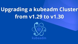 Upgrading a kubeadm Cluster from v1.29 to v1.30 | Step-by-Step Guide