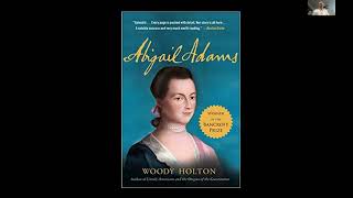 Abigail Adams by Woody Holton Book Talk