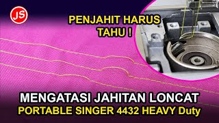 Cara Mengatasi Jahitan Loncat Pada Mesin Jahit Portable SINGER 4432 Heavy Duty