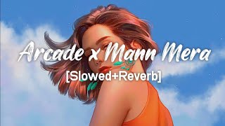 Arcade X Mann Mera 🎧 (Slowed and Reverb) Song