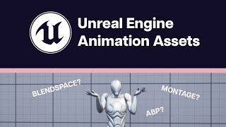 A Basic Overview of The Unreal Engine Animation Assets