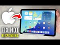 How To Fix iPad Not Responding To Touch - Full Guide