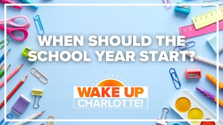 When should school start? Is August too early? #WakeUpCLT To Go