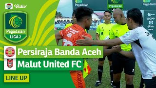 Persiraja Banda Aceh Vs Malut United FC | Line Up & Kick Off Pegadaian Liga 2 2023/24