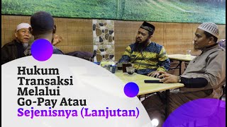 Ngobrol Santai: Hukum Transaksi Melalui Go-Pay Atau Sejenisnya (Lanjutan) - Ustadz Kholiful Hadi