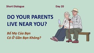 Day 20: DO YOUR PARENTS LIVE NEAR YOU? - Cha Mẹ Của Bạn Có Ở Gần Bạn Không?