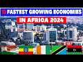 Top 10 Fastest Growing Economies in Africa 2024
