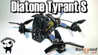 FPV Reviews: The Diatone Tyrant S, supplied by Banggood