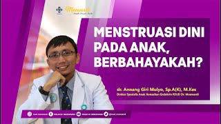 Menstruasi Dini Pada Anak, Berbahayakah  | ASAH ASUH ASIH  #64