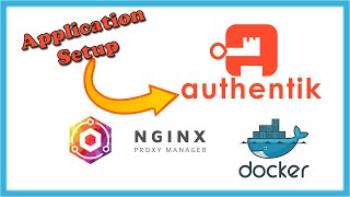Authentik - Application Setup | Nginx Proxy Manager | (Docker/Compose)