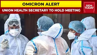 Amid New COVID Variant Omicron Fears, Union Health Secretary To Hold Review Meeting With States