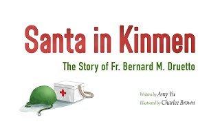 Santa in Kinmen - The Story of Fr. Bernard M. Druetto  / 金門的聖誕老公公 - 羅寶田神父的故事