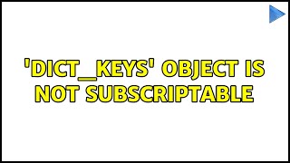 'dict_keys' object is not subscriptable