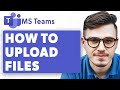 How To Upload Files On Microsoft Teams [2025 Guide]